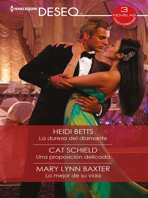 Title details for La dureza del diamante--Una proposición delicada--Lo mejor de su vida by Heidi Betts - Available